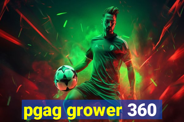 pgag grower 360